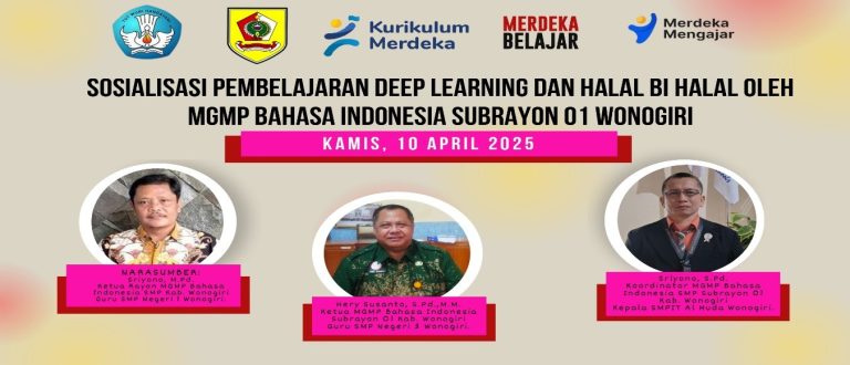 MGMP BAHASA INDONESIA SMP  SUBRAYON 01 KABUPATEN WONOGIRI GELAR SOSIALISASI PEMBELAJARAN DEEP LEARNING DAN HALALBIHALAL